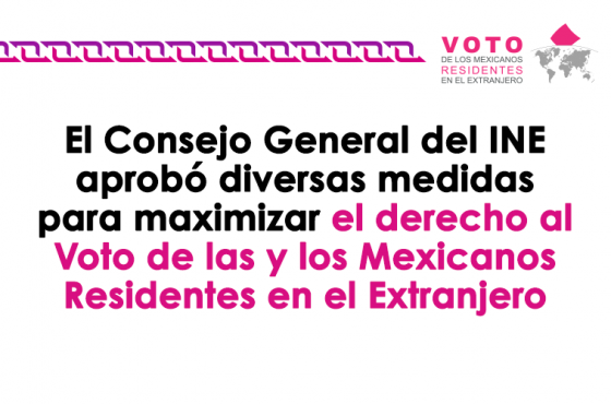 El CG del INE aprobó diversas medidas para maximizar el derecho al voto de las y los mexicanos en el extranjero