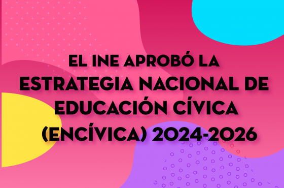El INE aprobó la Estrategia Nacional de Educación Cívica