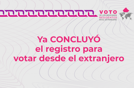 Ya concluyó el registro para votar desde el extranjero