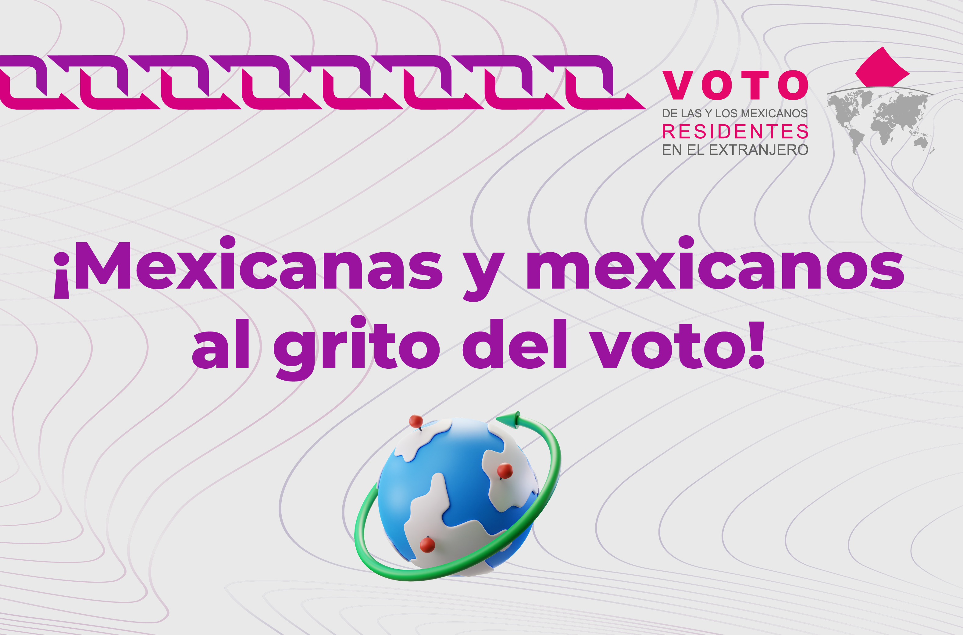 ¡Mexicanas y mexicanos al grito del voto!