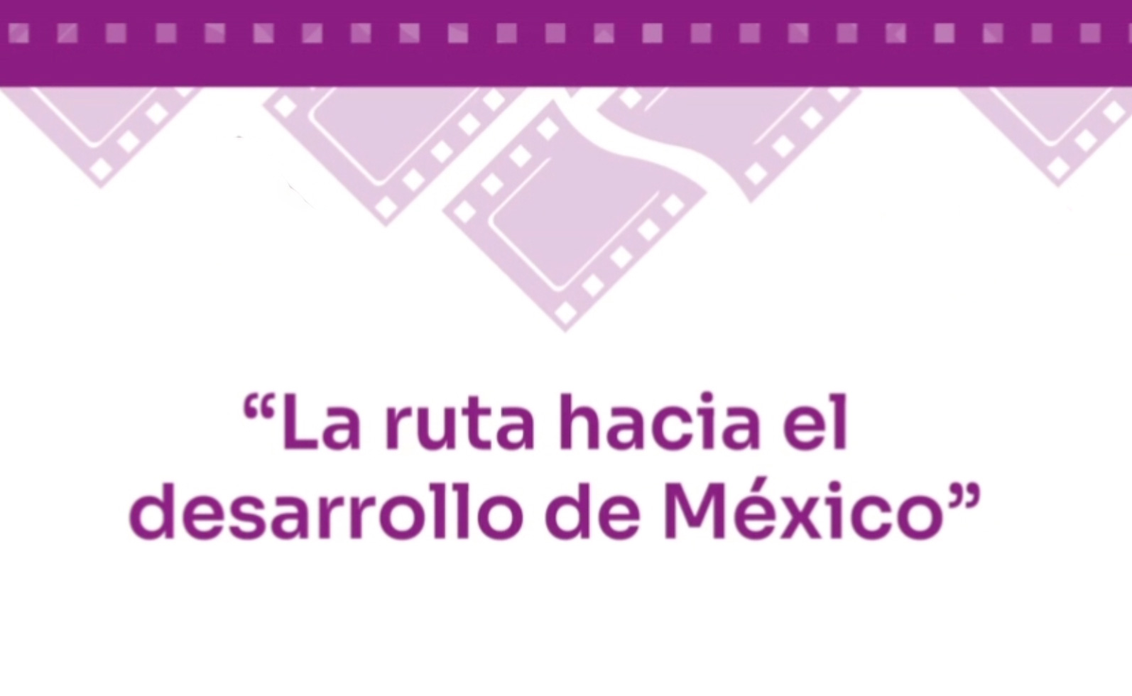Letrero"La ruta hacia el desarrollo de México"