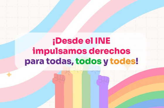 ¡Desde el INE impulsamos derechos para todas, todos y todes!