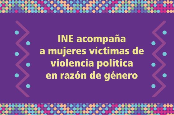 INE acompaña a mujeres víctimas de violencia política en razón de género