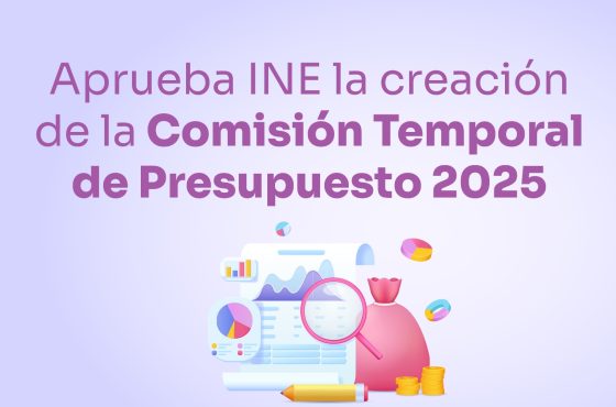 Aprueba INE la creación de la Comisión Temporal de Presupuesto 2025