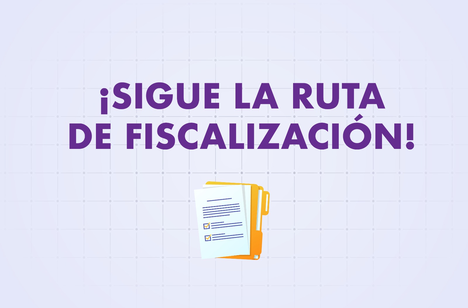 ¡Sigue la ruta de Fiscalización!