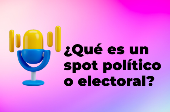 ¿Qué es un spot político o electoral?