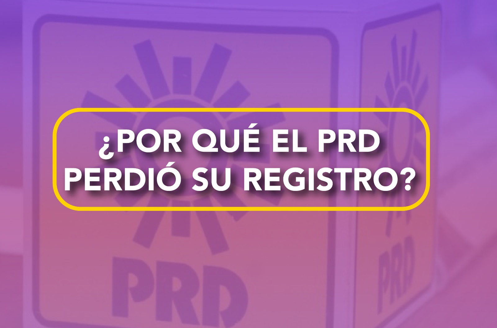 ¿Por qué el PRD perdió su registro?