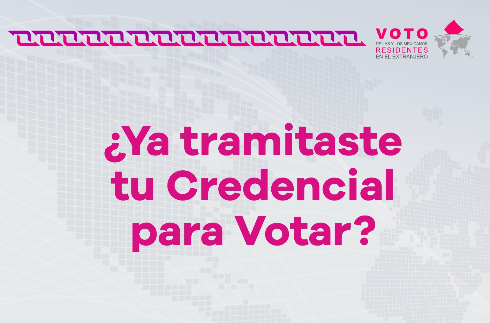 ¿Ya tramitaste tu Credencial para Votar?