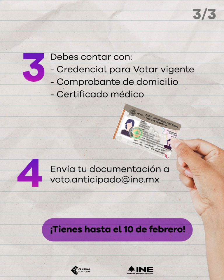 3. Debes contar con: Credencial para Votar vigente, comprobante de domicilio, certificado médico. 4. Envía tu documentación a voto.anticipado@ine.mx En un recuadro morado, se resalta: ¡Tienes hasta el 10 de febrero!