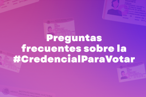 Texto, Preguntas frecuentes sobre la Credencial para votar