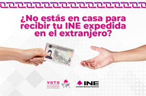 ¿No estás en casa para recibir tu INE expedida en el extranjero?