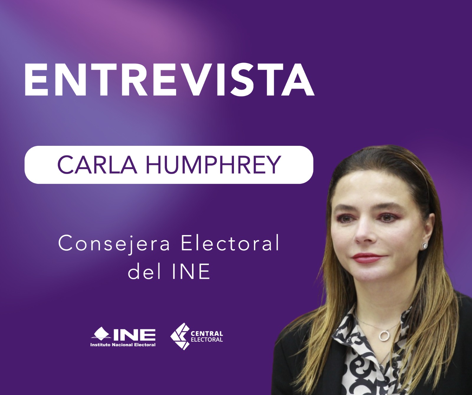 Banner de entrevistas de la Consejera Electoral Carla Humphrey
