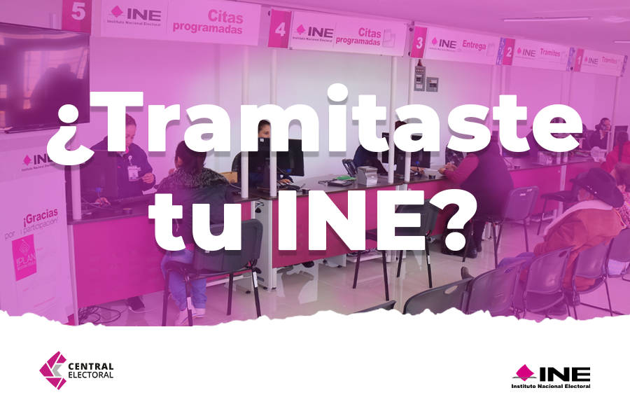 ¿Tramitaste tu INE?