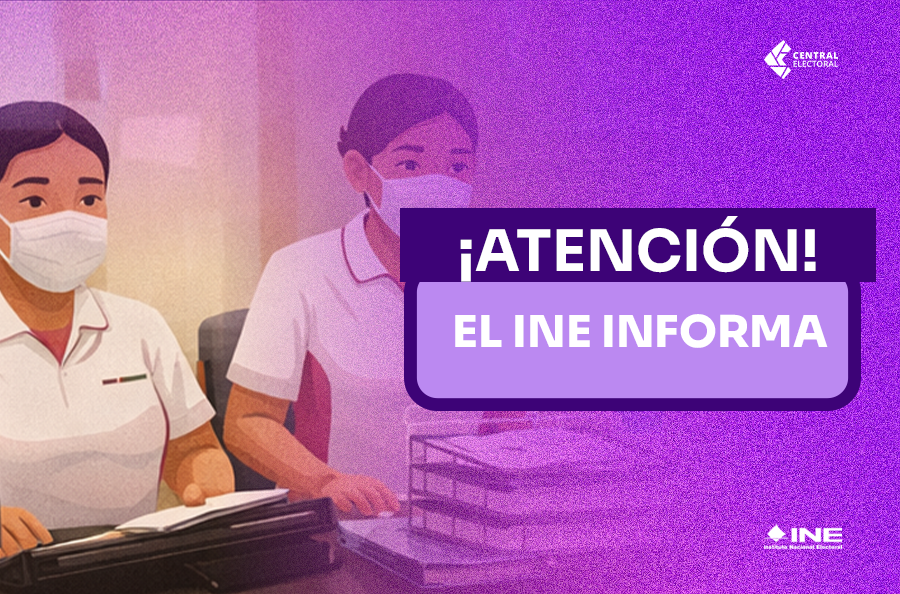 ¡Atención! El INE informa